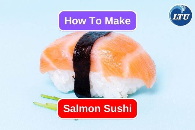 Learn to Make Homemade Salmon Sushi